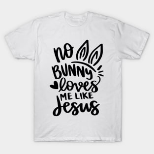 no bunny loves me like jesus T-Shirt